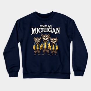 Cold As Michigan Crewneck Sweatshirt